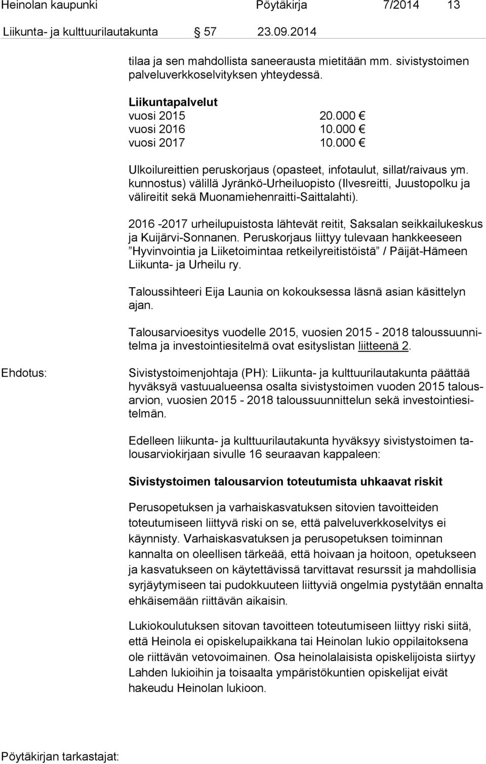 000 Ulkoilureittien peruskorjaus (opasteet, infotaulut, sillat/raivaus ym.