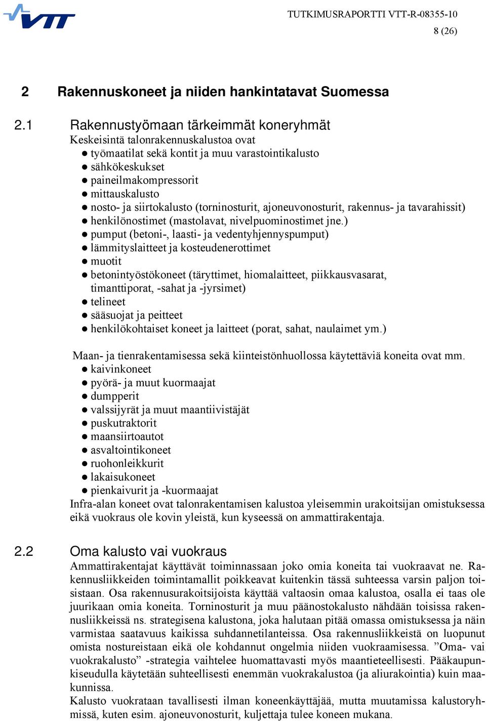 siirtokalusto (torninosturit, ajoneuvonosturit, rakennus- ja tavarahissit) henkilönostimet (mastolavat, nivelpuominostimet jne.