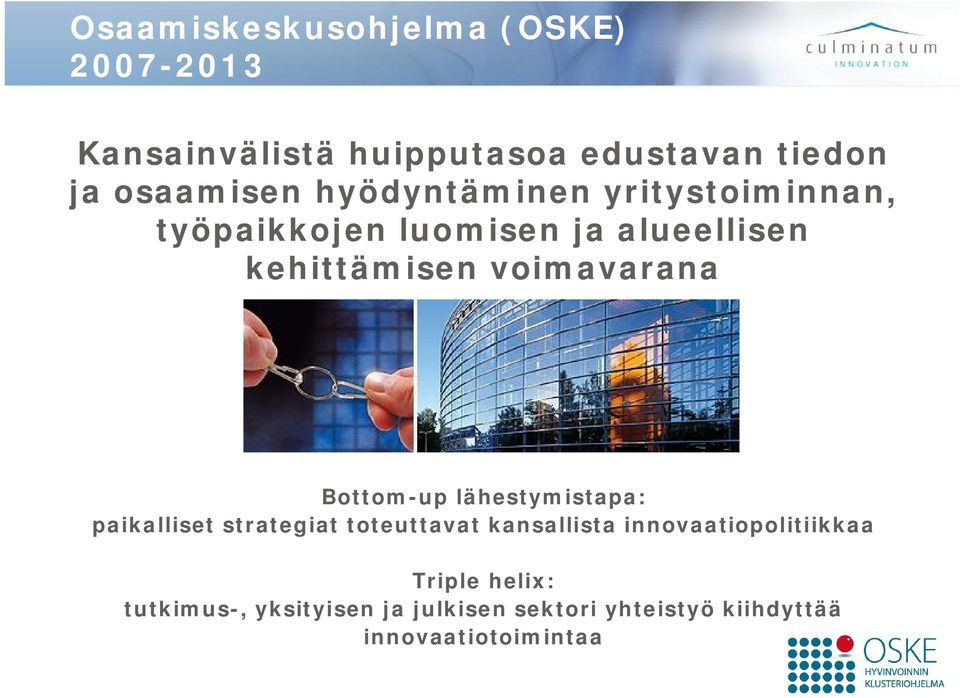 Bottom-up lähestymistapa: paikalliset strategiat toteuttavat kansallista innovaatiopolitiikkaa