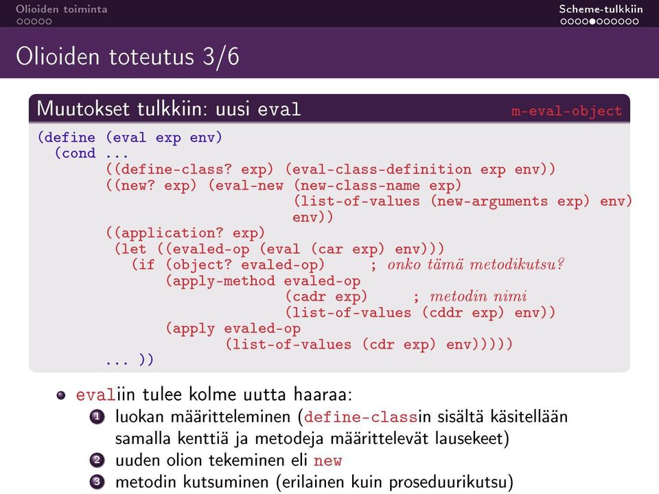 evaled-op) ; onko tämä metodikutsu? (apply-method evaled-op (cadr exp) ; metodin nimi (list-of-values (cddr exp) env)) (apply evaled-op (list-of-values (cdr exp) env))))).