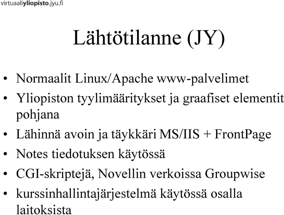 täykkäri MS/IIS + FrontPage Notes tiedotuksen käytössä CGI-skriptejä,