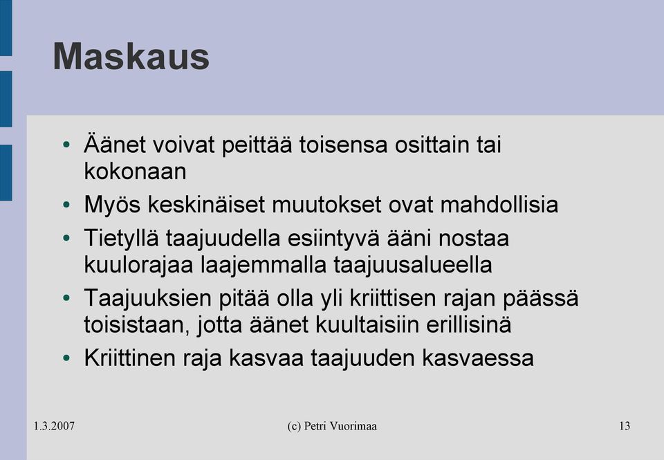 laajemmalla taajuusalueella Taajuuksien pitää olla yli kriittisen rajan päässä