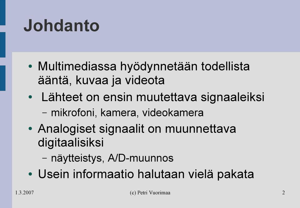 kamera, videokamera Analogiset signaalit on muunnettava