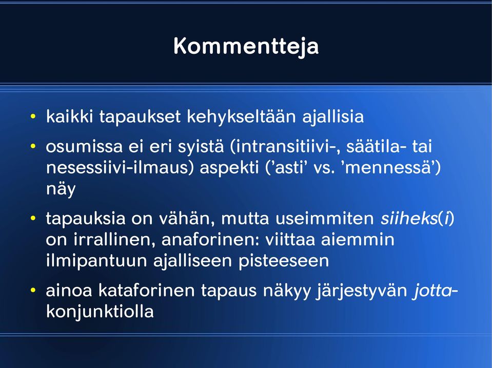 mennessä ) näy tapauksia on vähän, mutta useimmiten siiheks(i) on irrallinen,