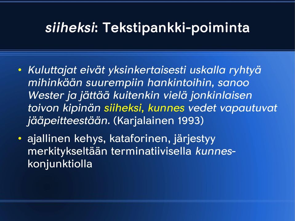 toivon kipinän siiheksi, kunnes vedet vapautuvat jääpeitteestään.