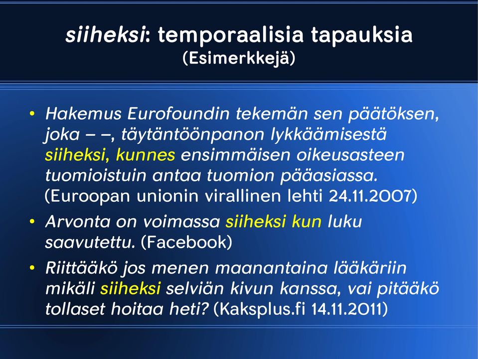 (Euroopan unionin virallinen lehti 24.11.2007) Arvonta on voimassa siiheksi kun luku saavutettu.