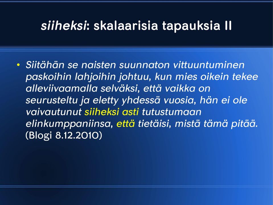 vaikka on seurusteltu ja eletty yhdessä vuosia, hän ei ole vaivautunut siiheksi