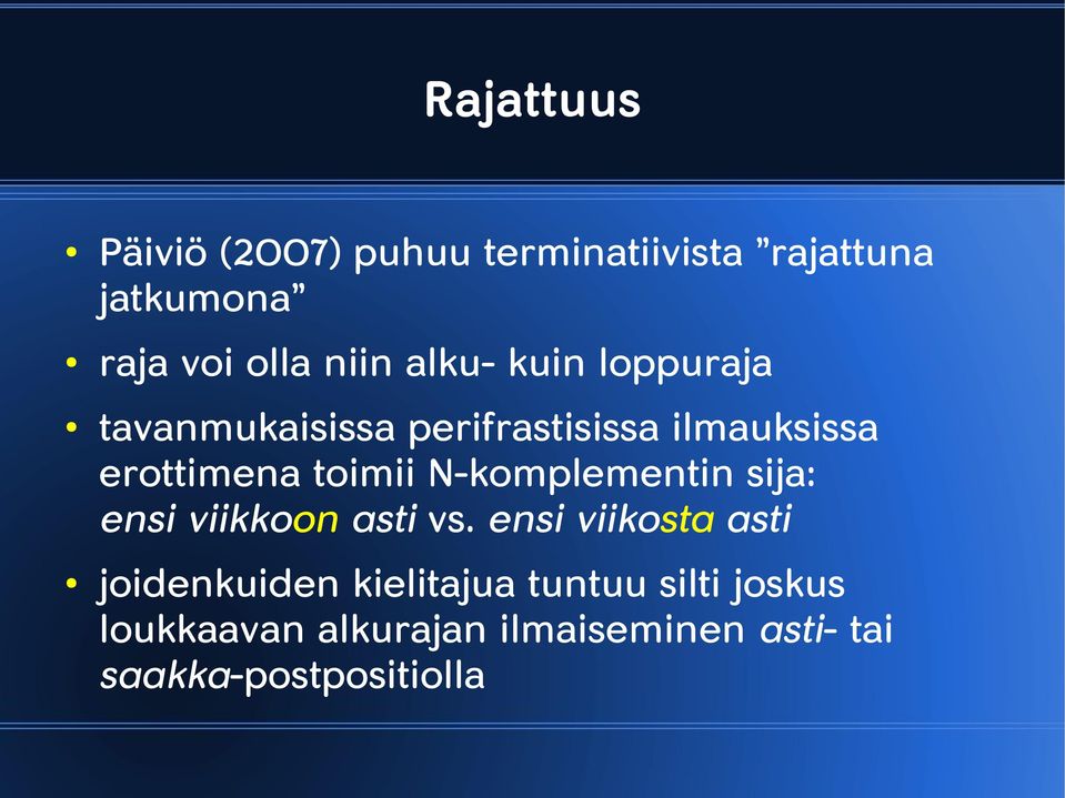 N-komplementin sija: ensi viikkoon asti vs.