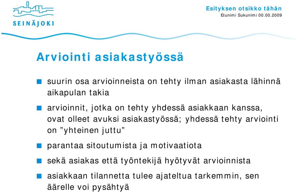 tehty arviointi on yhteinen juttu parantaa sitoutumista ja motivaatiota sekä asiakas että