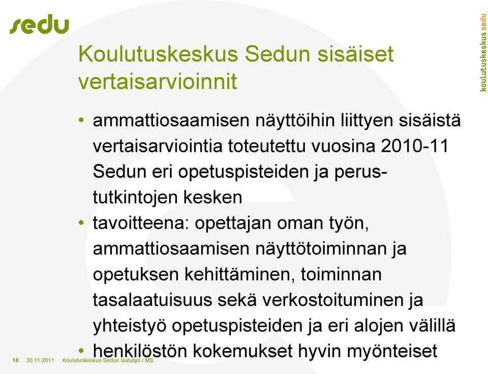 ammattiosaamisen näyttötoiminnan ja opetuksen kehittäminen, toiminnan tasalaatuisuus sekä verkostoituminen ja