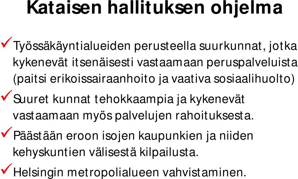 Suuret kunnat tehokkaampia ja kykenevät vastaamaan myös palvelujen rahoituksesta.