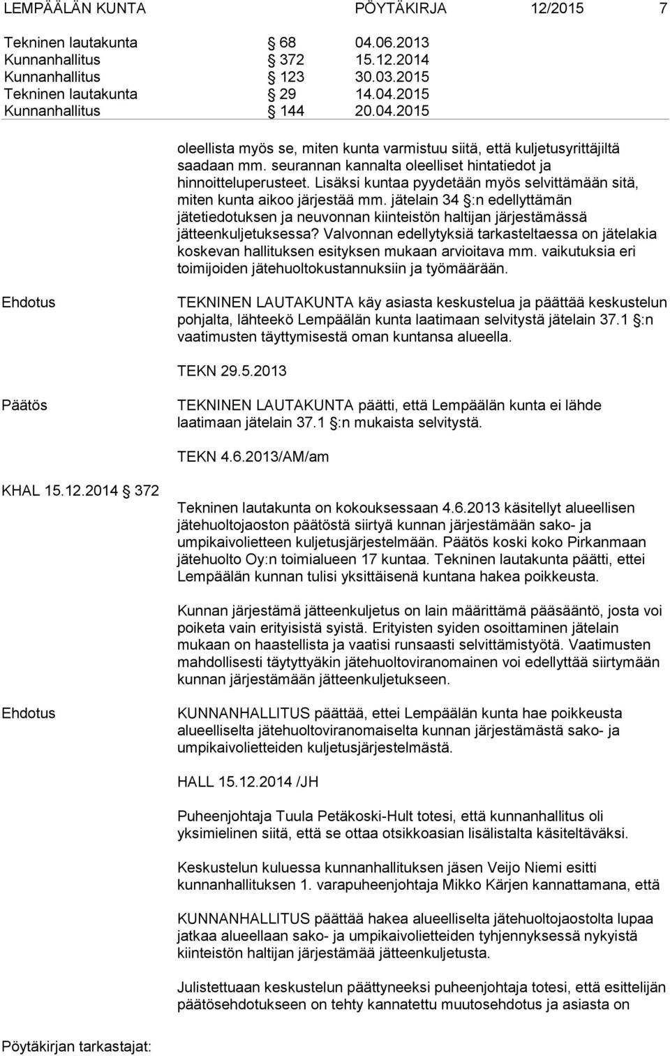 jätelain 34 :n edellyttämän jätetiedotuksen ja neuvonnan kiinteistön haltijan järjestämässä jätteenkuljetuksessa?