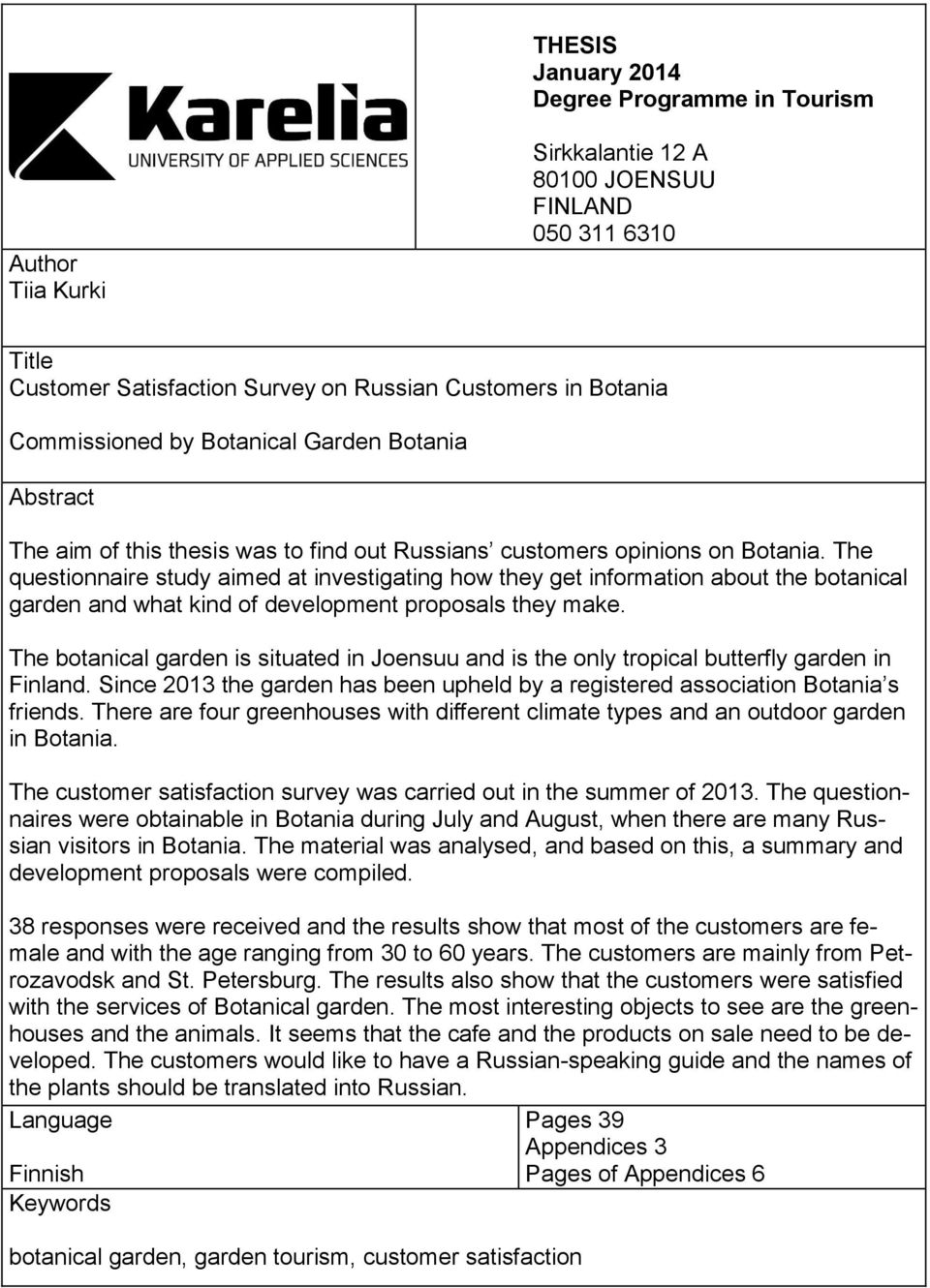 The questionnaire study aimed at investigating how they get information about the botanical garden and what kind of development proposals they make.