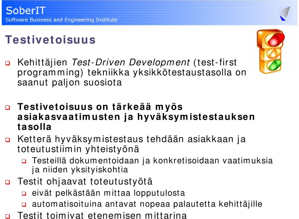 asiakkaan ja toteutustiimin yhteistyönä Testeillä dokumentoidaan ja konkretisoidaan vaatimuksia ja niiden yksityiskohtia Testit