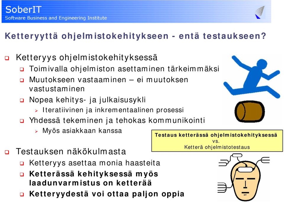 kehitys- ja julkaisusykli Iteratiivinen ja inkrementaalinen prosessi Yhdessä tekeminen ja tehokas kommunikointi Myös asiakkaan kanssa