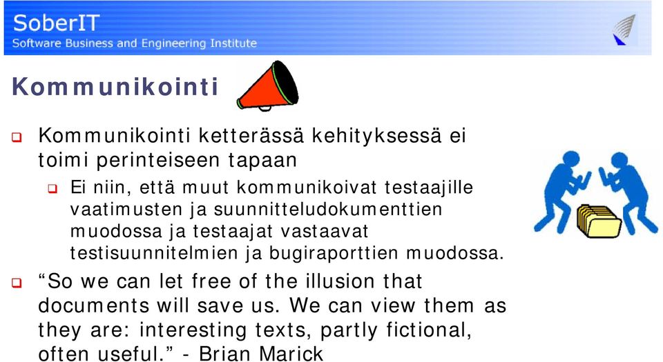testisuunnitelmien ja bugiraporttien muodossa.