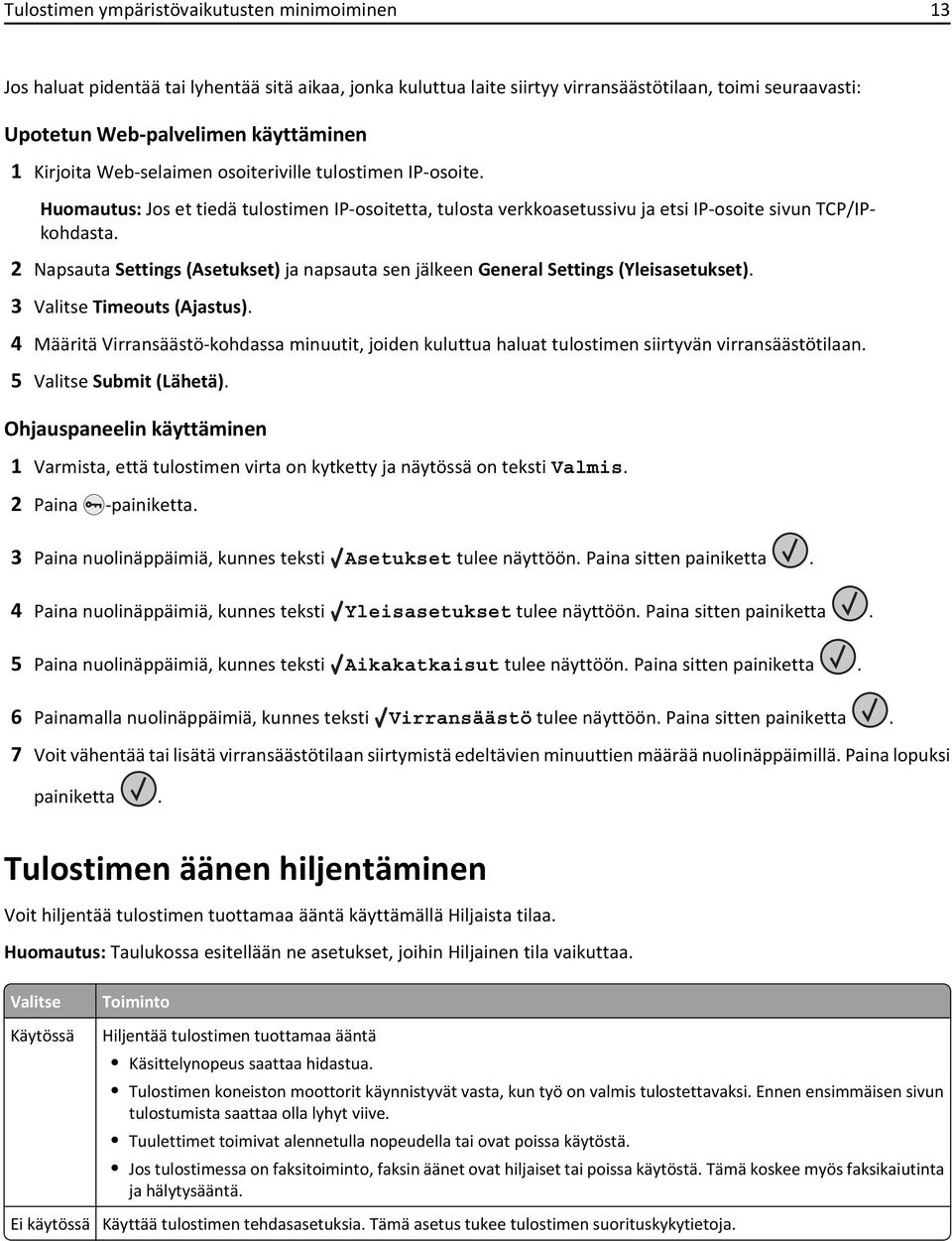 2 Napsauta Settings (Asetukset) ja napsauta sen jälkeen General Settings (Yleisasetukset). 3 Valitse Timeouts (Ajastus).