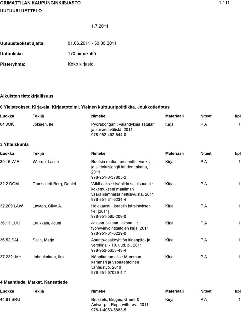 6 WIE Wierup, Lasse Ruotsin mafia : prosentti-, vankilaja siirtolaisjengit lahden takana, 0 978-9-0-780-.