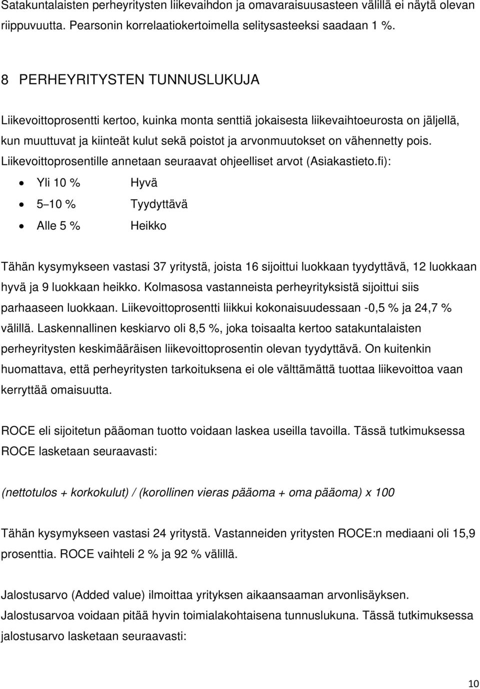 pois. Liikevoittoprosentille annetaan seuraavat ohjeelliset arvot (Asiakastieto.
