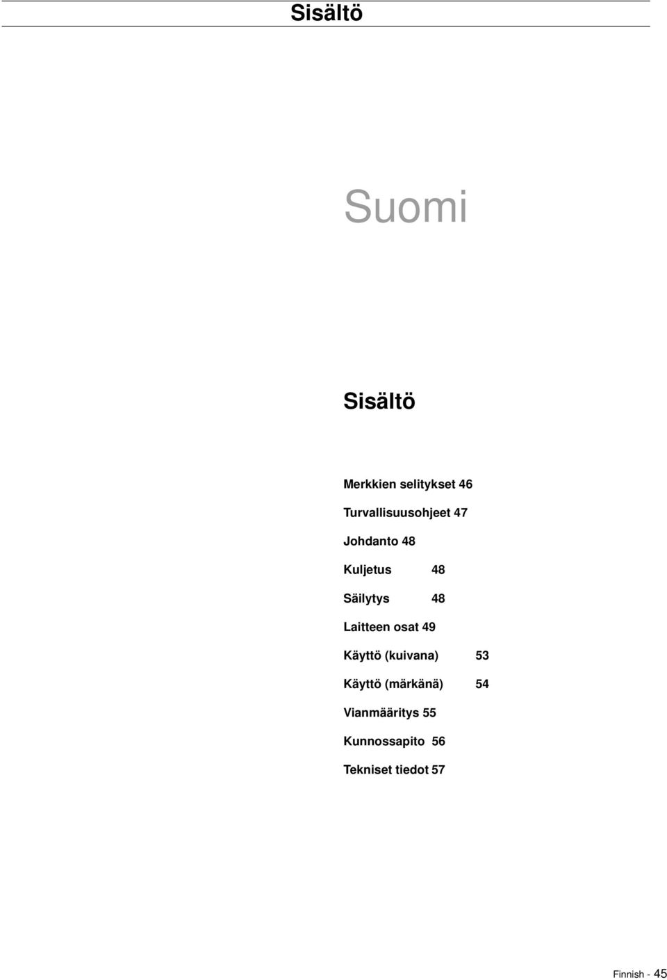 48 Laitteen osat 49 Käyttö (kuivana) 53 Käyttö