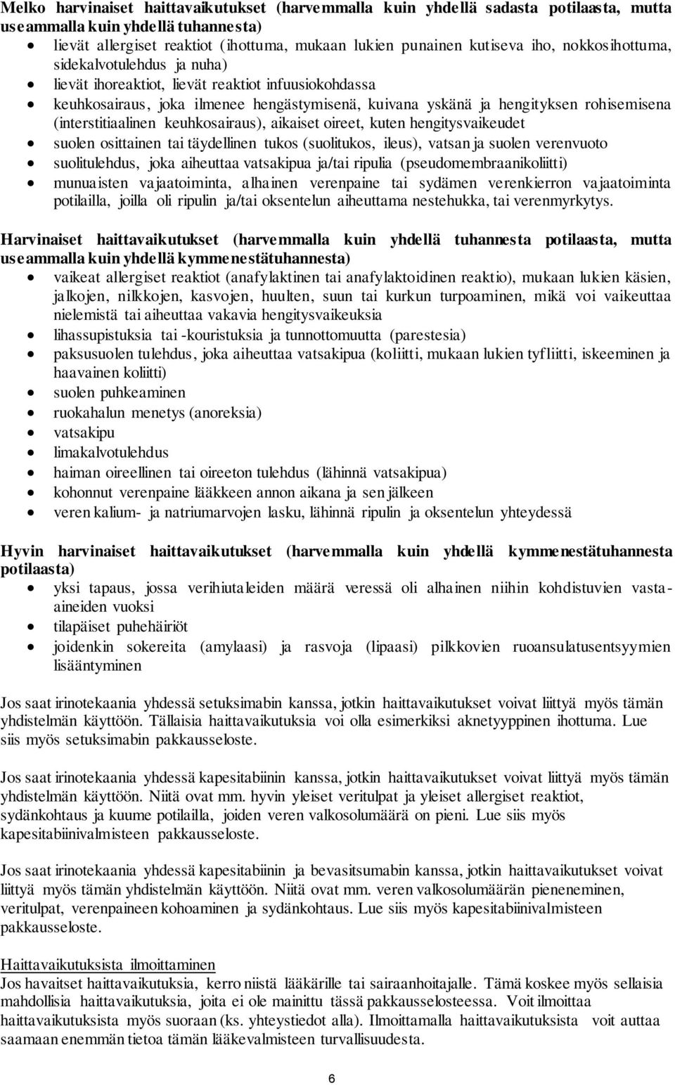 (interstitiaalinen keuhkosairaus), aikaiset oireet, kuten hengitysvaikeudet suolen osittainen tai täydellinen tukos (suolitukos, ileus), vatsan ja suolen verenvuoto suolitulehdus, joka aiheuttaa