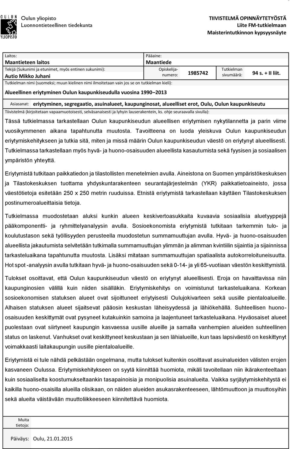 Oulun kaupunkiseudulla vuosina 1990 2013 Tutkielman sivumäärä: 94 s. + II liit.