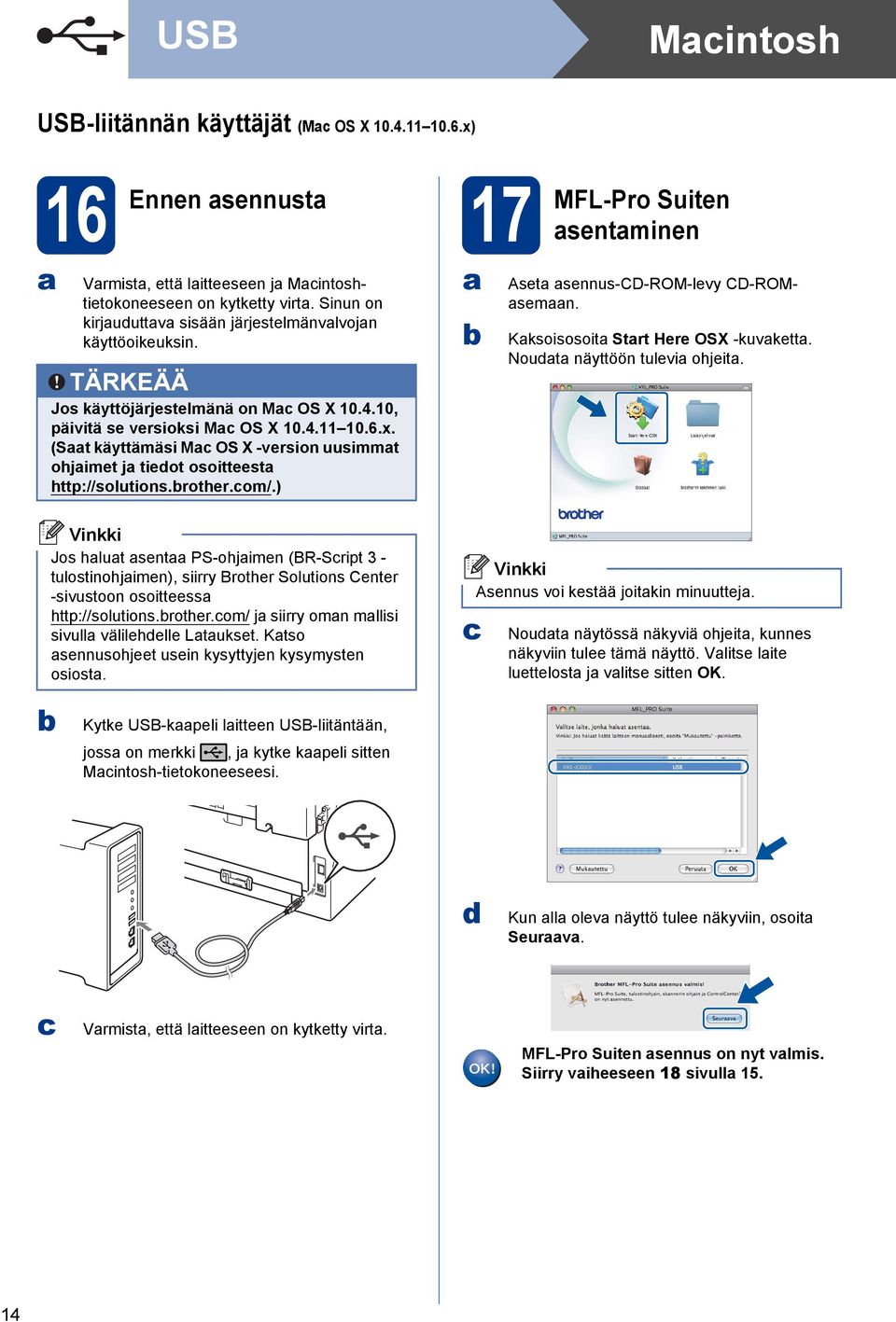 (St käyttämäsi M OS X -version uusimmt ohjimet j tiedot osoitteest http://solutions.rother.om/.