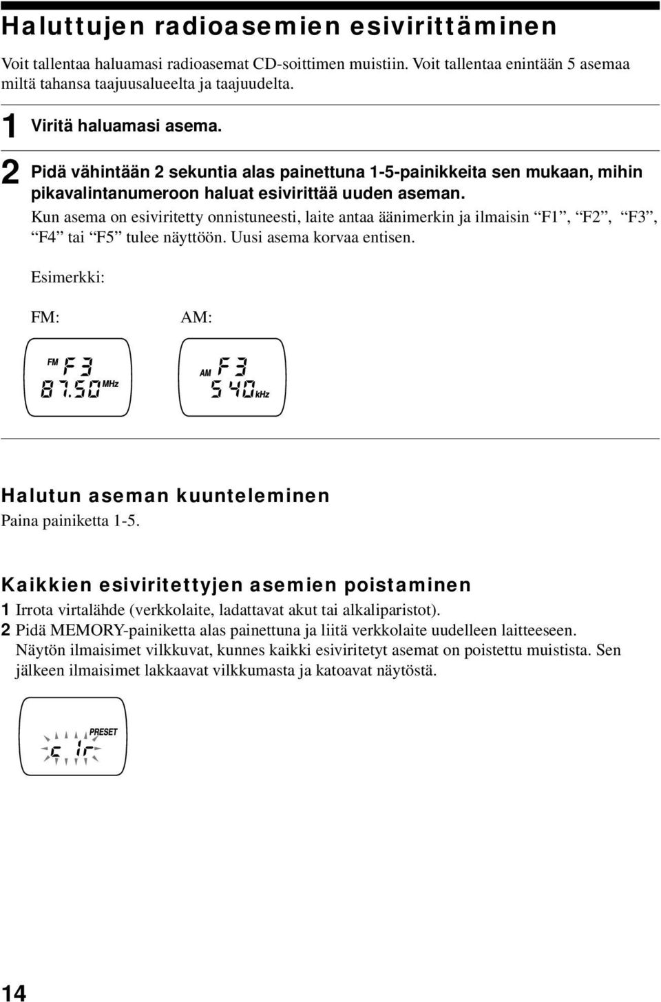 Kun asema on esiviritetty onnistuneesti, laite antaa äänimerkin ja ilmaisin F1, F2, F3, F4 tai F5 tulee näyttöön. Uusi asema korvaa entisen.