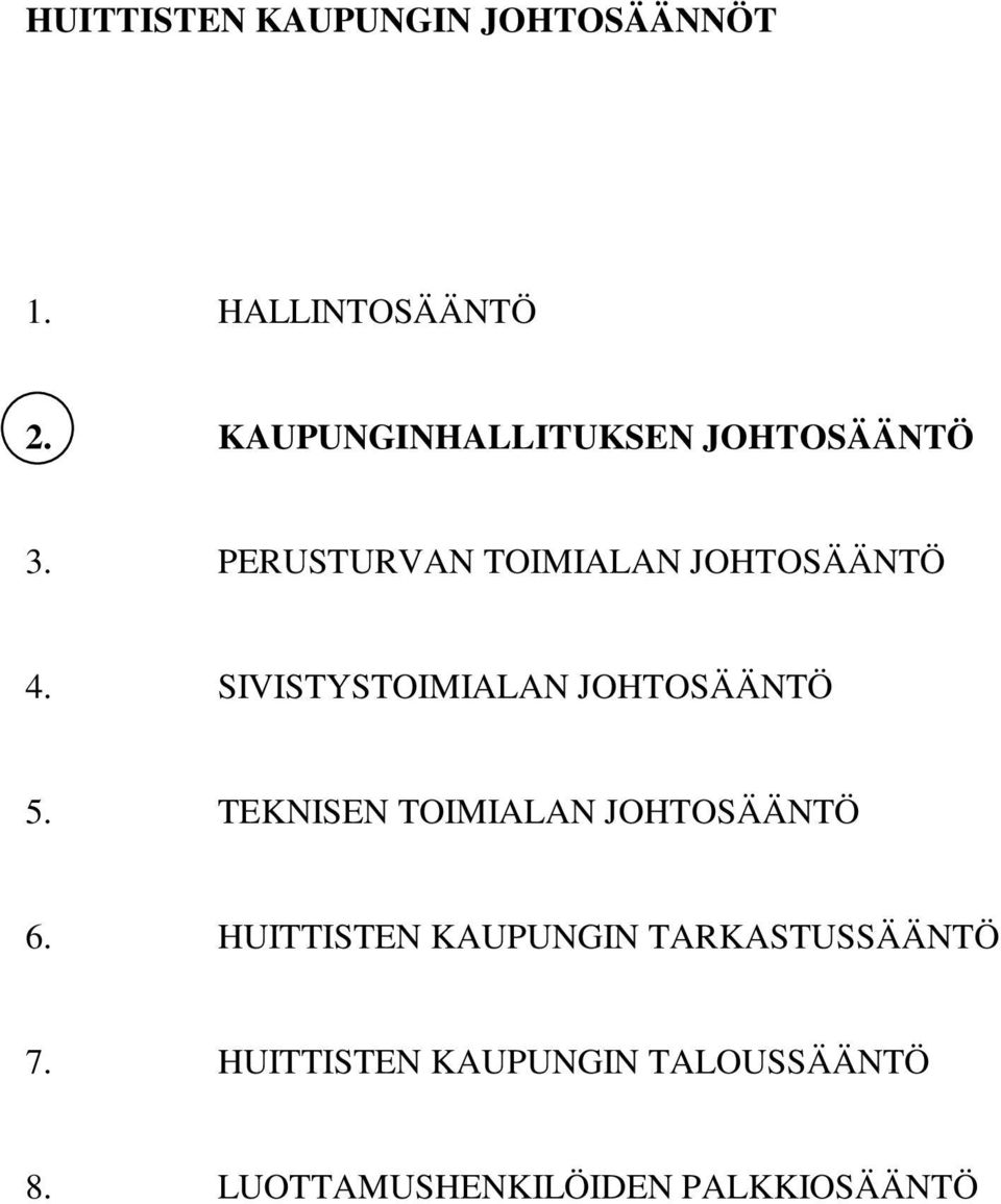 SIVISTYSTOIMIALAN JOHTOSÄÄNTÖ 5. TEKNISEN TOIMIALAN JOHTOSÄÄNTÖ 6.