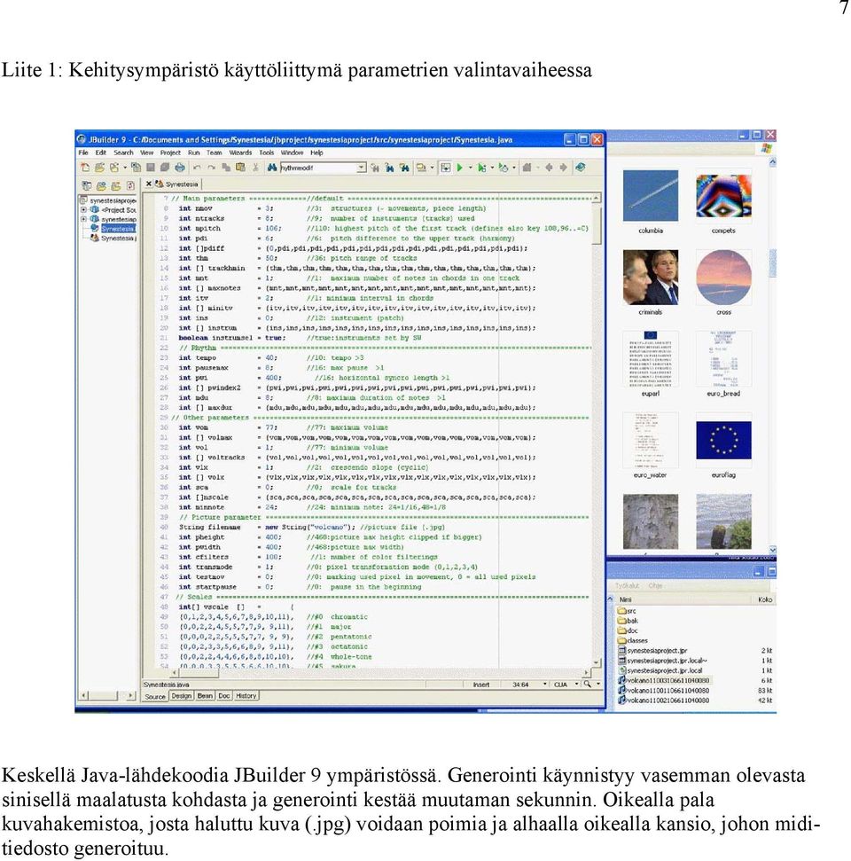 Generointi käynnistyy vasemman olevasta sinisellä maalatusta kohdasta ja generointi kestää