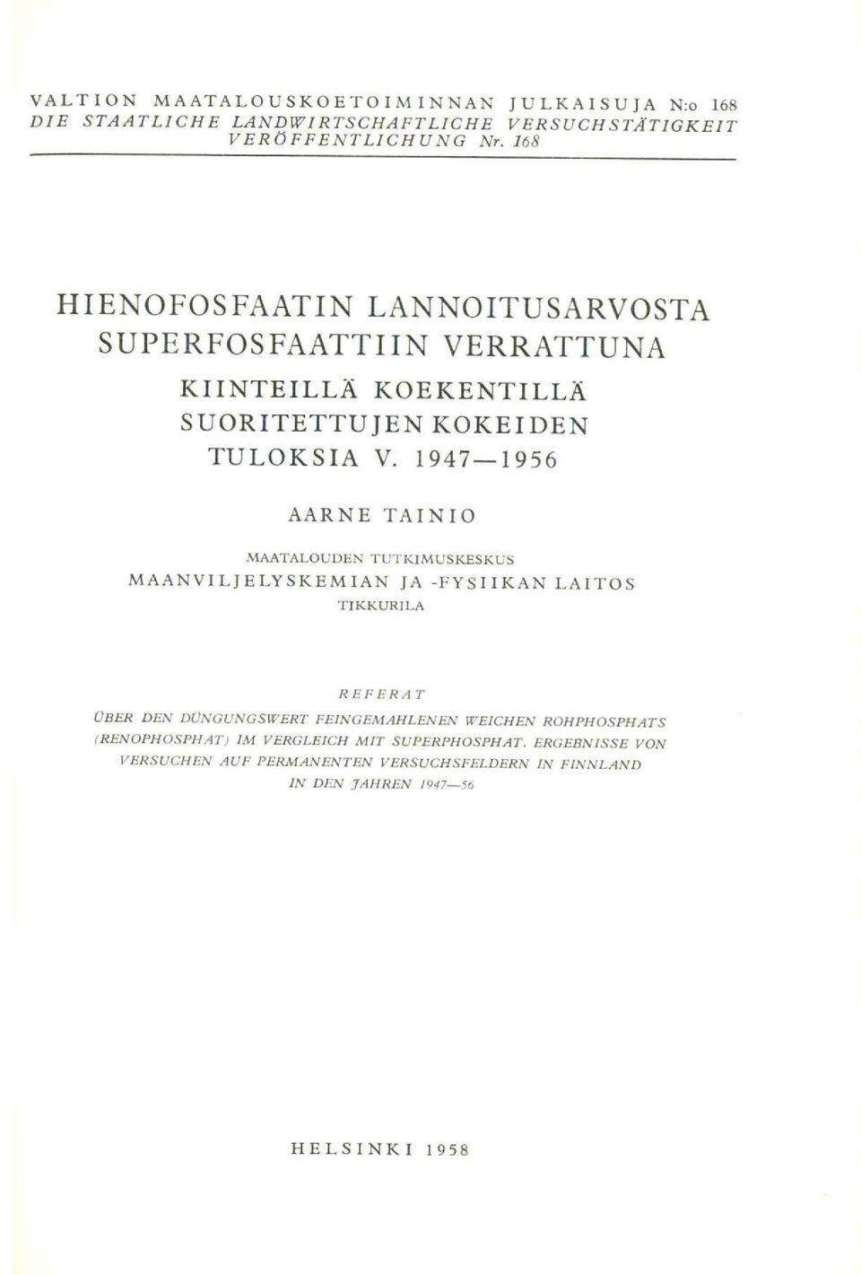 1947-1956 AARNE TAINIO MAATALOUDEN TUTKIMUSKESKUS MAANVILJELYSKEMIAN JA -FYSIIKAN LAITOS TIKKURILA REFERAT OBER DEN DONGUNGSWERT