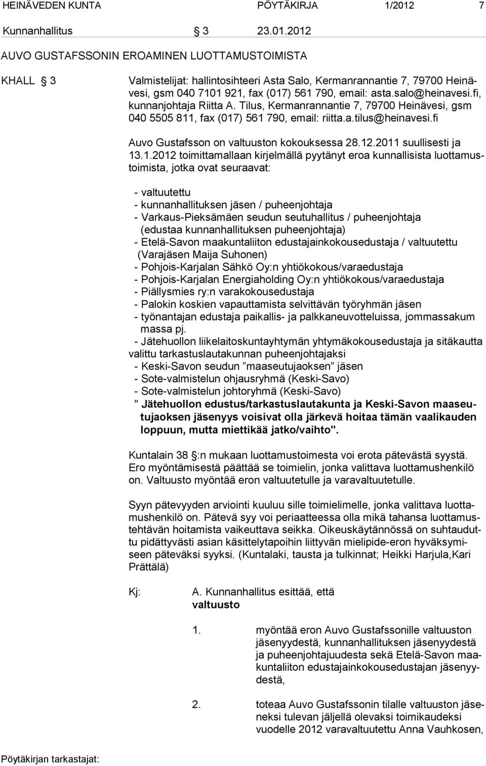 2012 AUVO GUSTAFSSONIN EROAMINEN LUOTTAMUSTOIMISTA KHALL 3 Valmistelijat: hallintosihteeri Asta Salo, Kermanrannantie 7, 79700 Heinävesi, gsm 040 7101 921, fax (017) 561 790, email: asta.