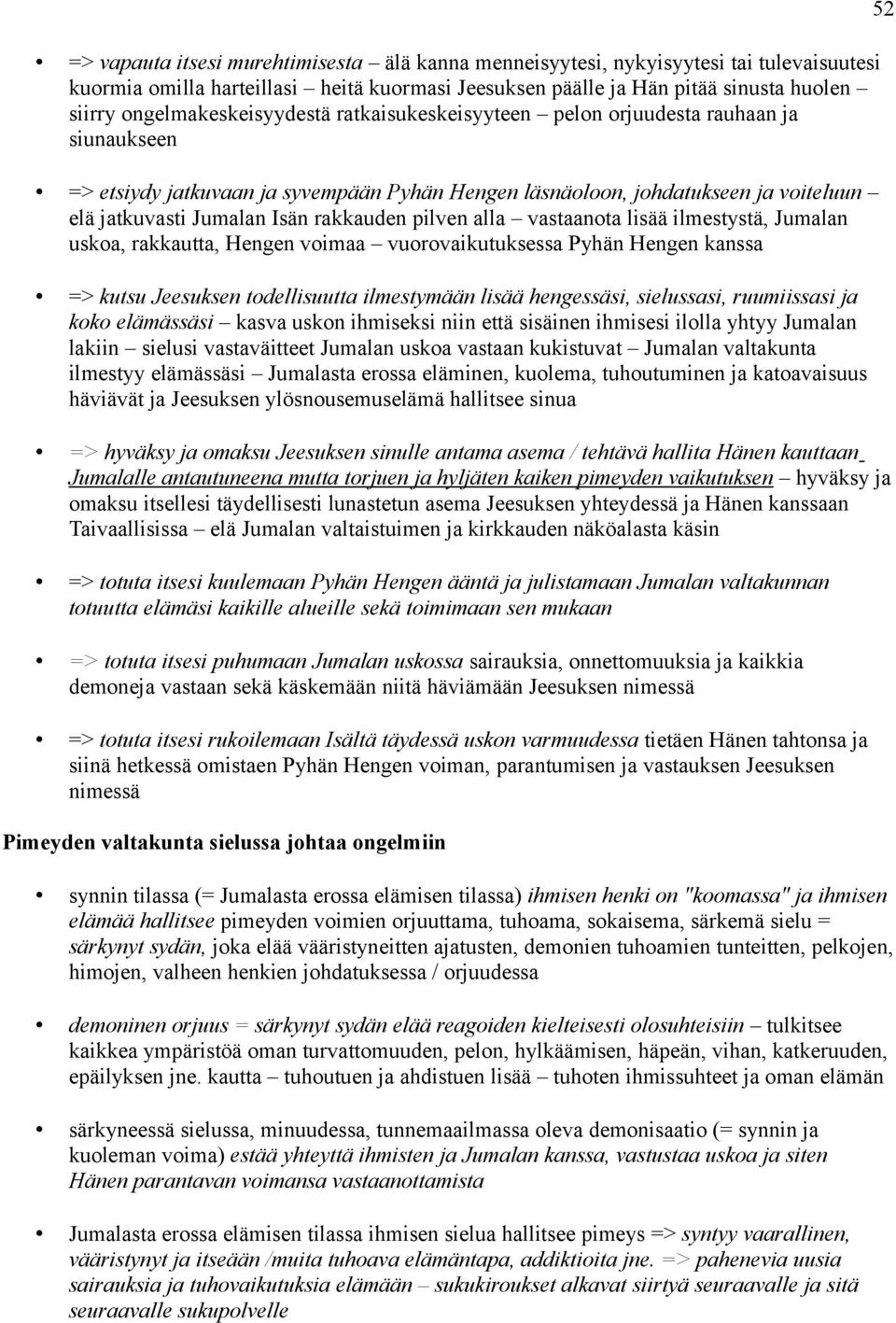 rakkauden pilven alla vastaanota lisää ilmestystä, Jumalan uskoa, rakkautta, Hengen voimaa vuorovaikutuksessa Pyhän Hengen kanssa => kutsu Jeesuksen todellisuutta ilmestymään lisää hengessäsi,