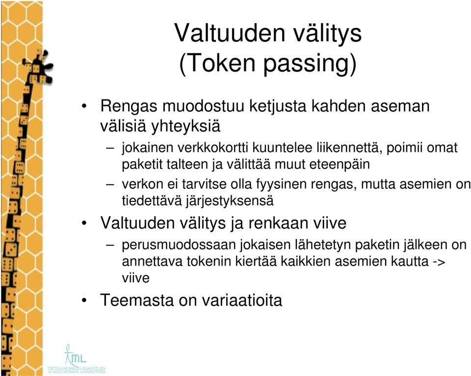 olla fyysinen rengas, mutta asemien on tiedettävä järjestyksensä Valtuuden välitys ja renkaan viive