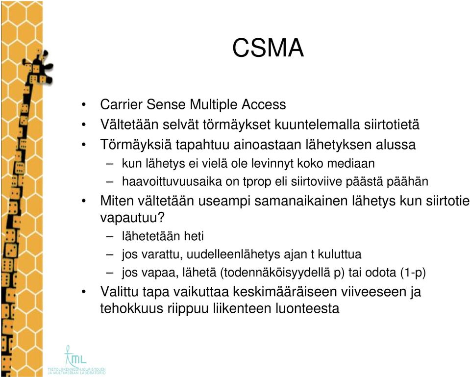 useampi samanaikainen lähetys kun siirtotie vapautuu?