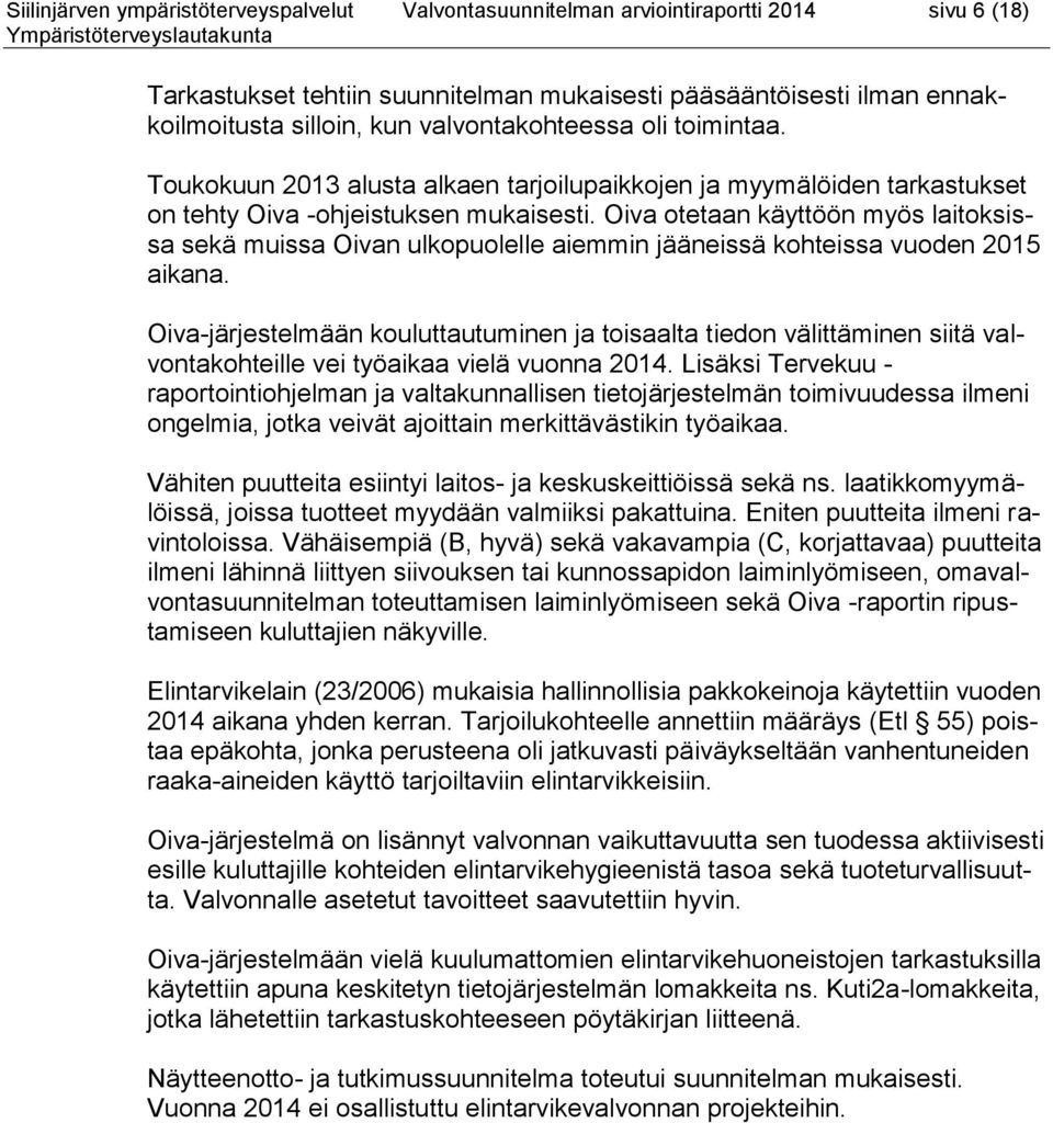 Oiva otetaan käyttöön myös laitoksissa sekä muissa Oivan ulkopuolelle aiemmin jääneissä kohteissa vuoden 2015 aikana.