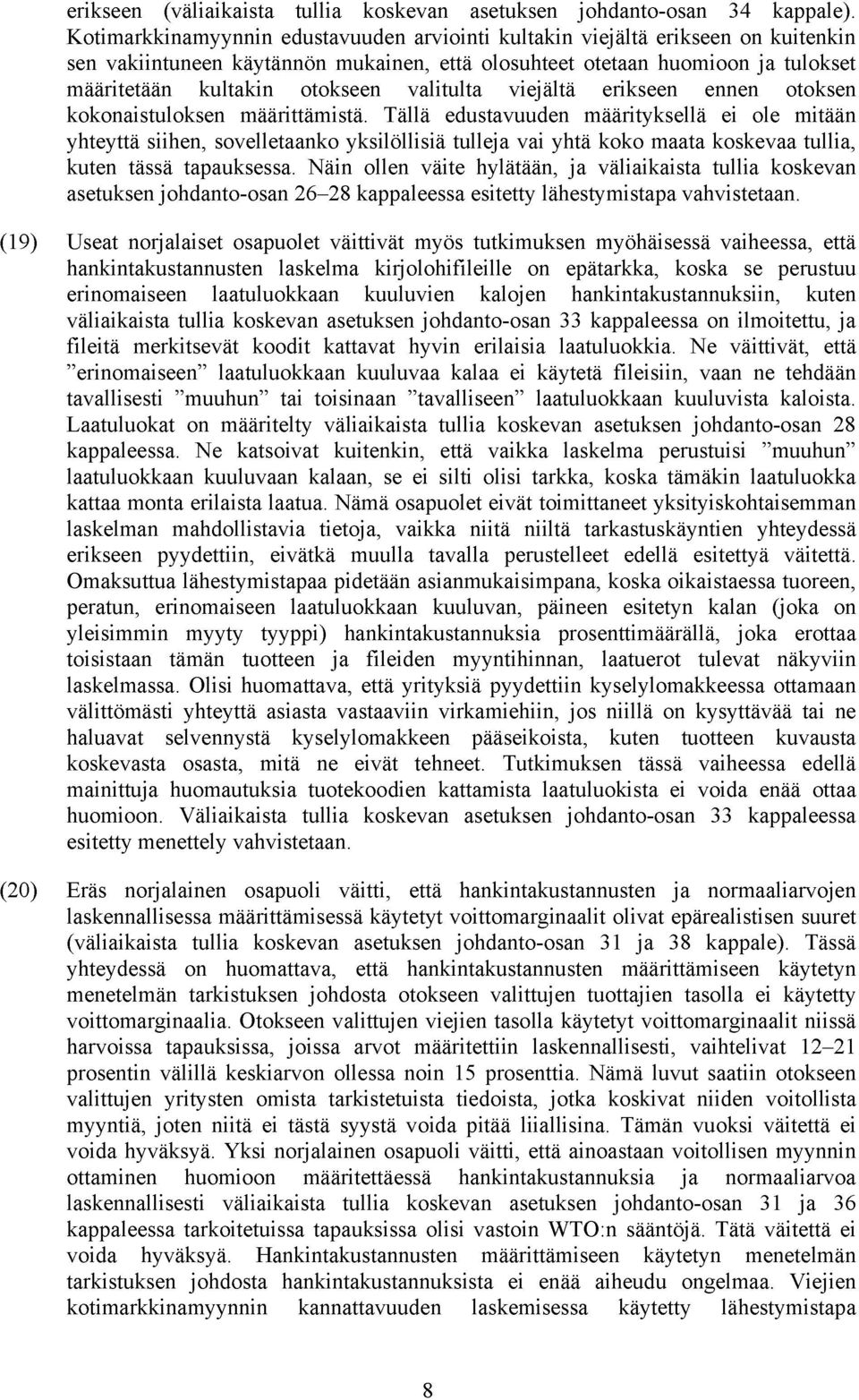 valitulta viejältä erikseen ennen otoksen kokonaistuloksen määrittämistä.