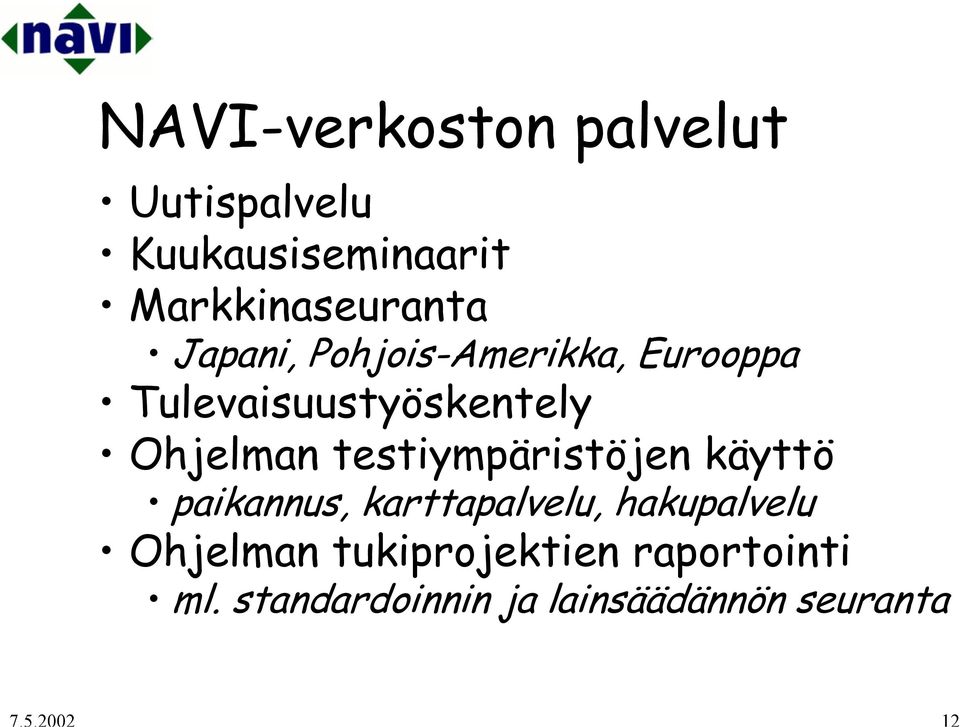 Tulevaisuustyöskentely Ohjelman testiympäristöjen käyttö paikannus,