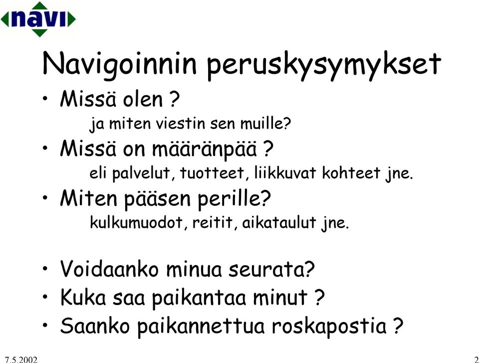 Miten pääsen perille? kulkumuodot, reitit, aikataulut jne.