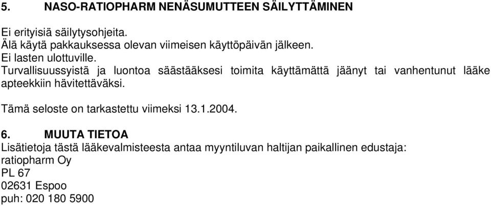 Turvallisuussyistä ja luontoa säästääksesi toimita käyttämättä jäänyt tai vanhentunut lääke apteekkiin hävitettäväksi.