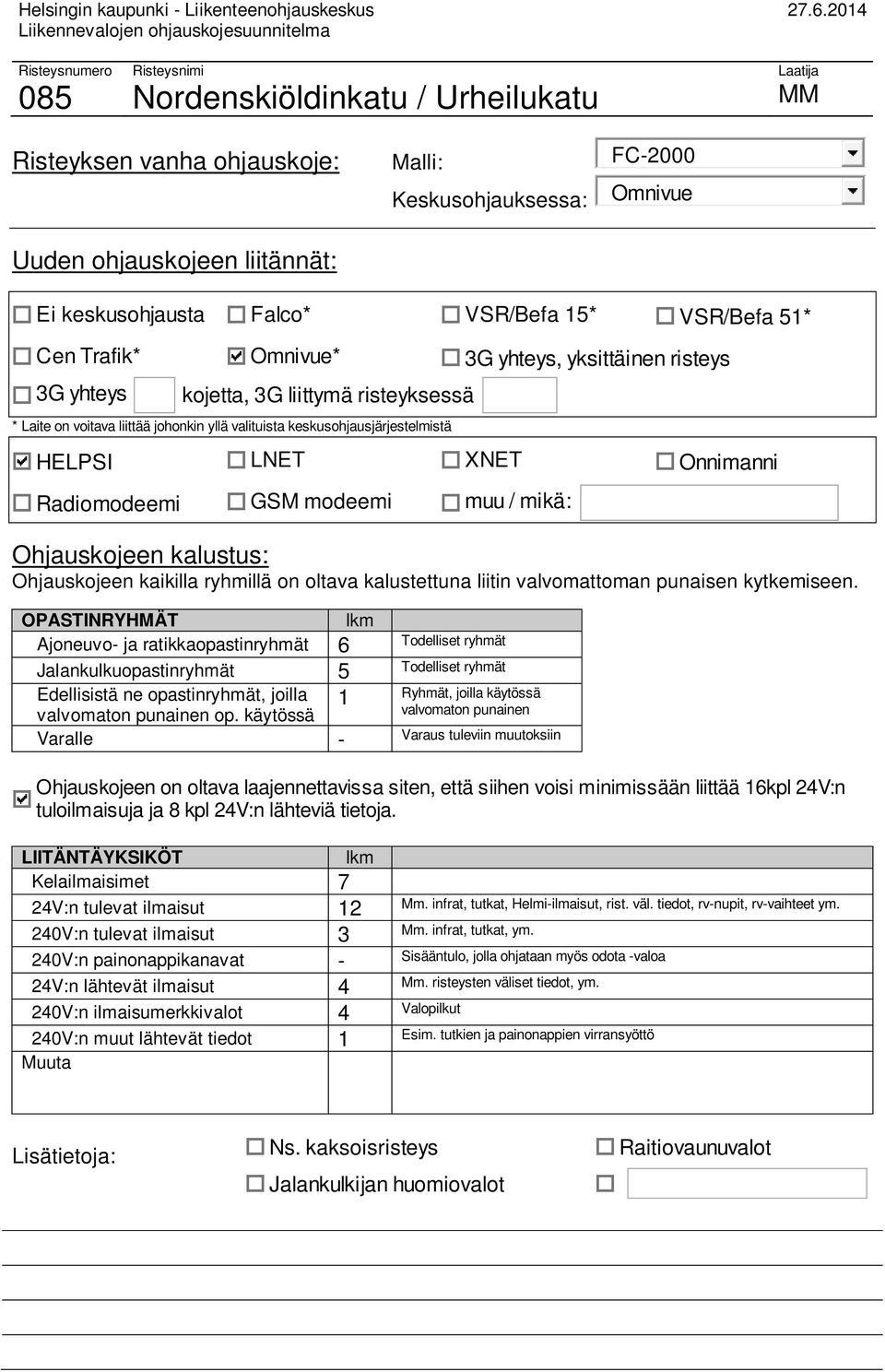 Edellisistä ne opastinryhmät, joilla 1 Kelailmaisimet 7 24V:n tulevat ilmaisut 12 240V:n