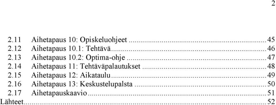 14 tapaus 11: Tehtäväpalautukset...48 2.