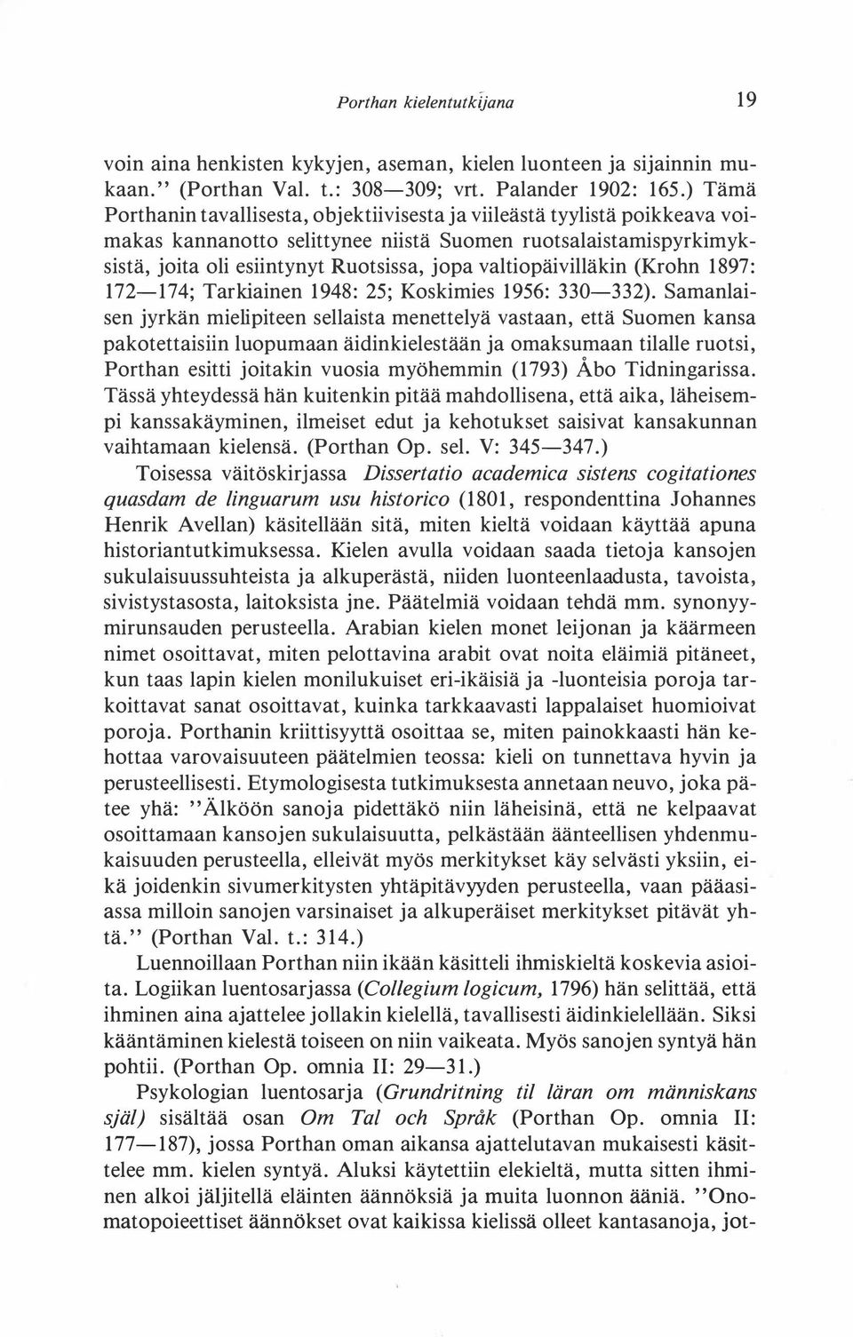 valtiopäivilläkin (Krohn 1897: 172-174; Tarkiainen 1948: 25; Koskimies 1956: 330-332).