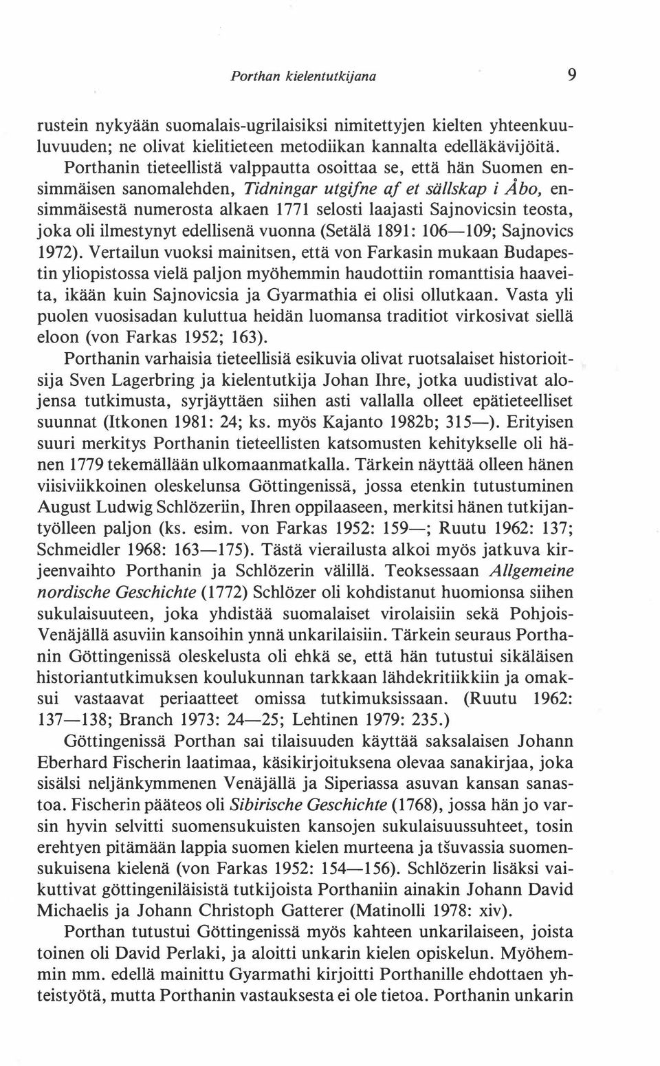 teosta, joka oli ilmestynyt edellisenä vuonna (Setälä 1891: 106-109; Sajnovics 1972).