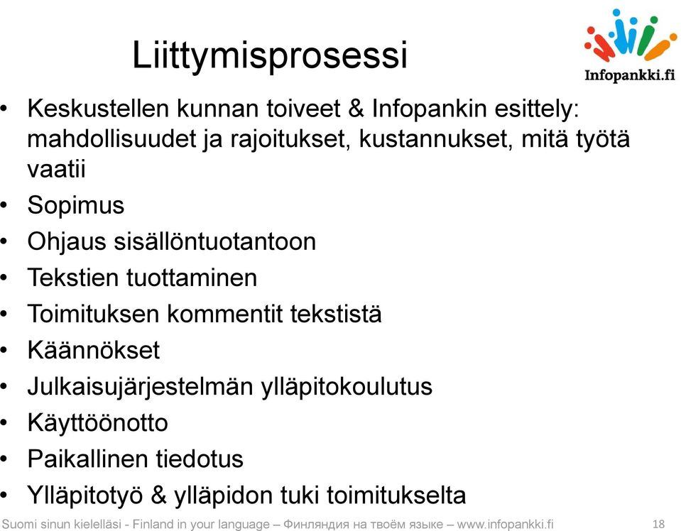 tekstistä Käännökset Julkaisujärjestelmän ylläpitokoulutus Käyttöönotto Paikallinen tiedotus Ylläpitotyö &