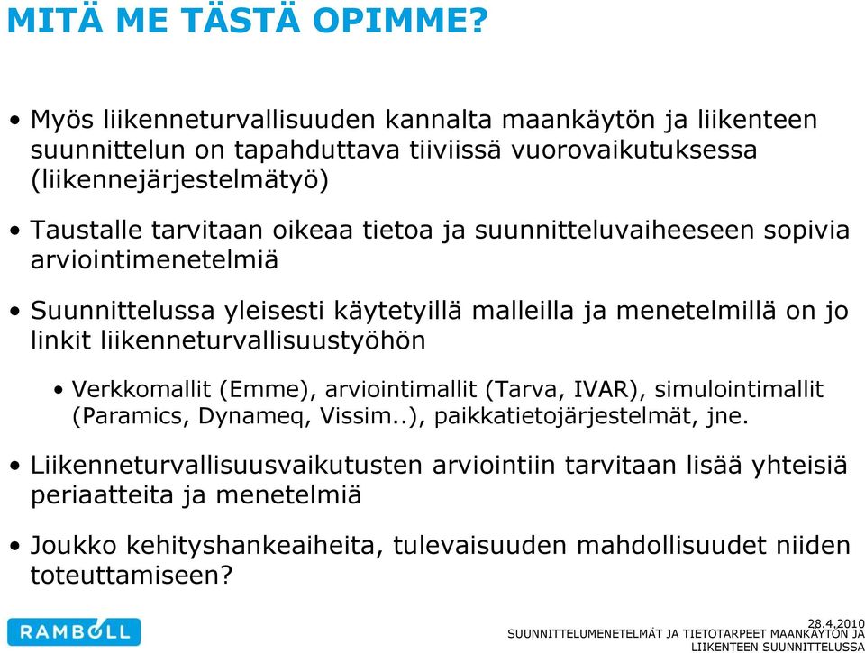 oikeaa tietoa ja suunnitteluvaiheeseen sopivia arviointimenetelmiä Suunnittelussa yleisesti käytetyillä malleilla ja menetelmillä on jo linkit