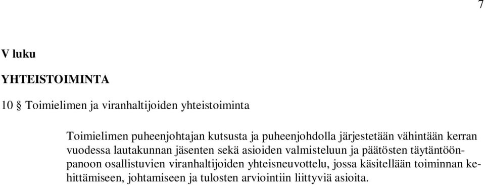 jäsenten sekä asioiden valmisteluun ja päätösten täytäntöönpanoon osallistuvien viranhaltijoiden