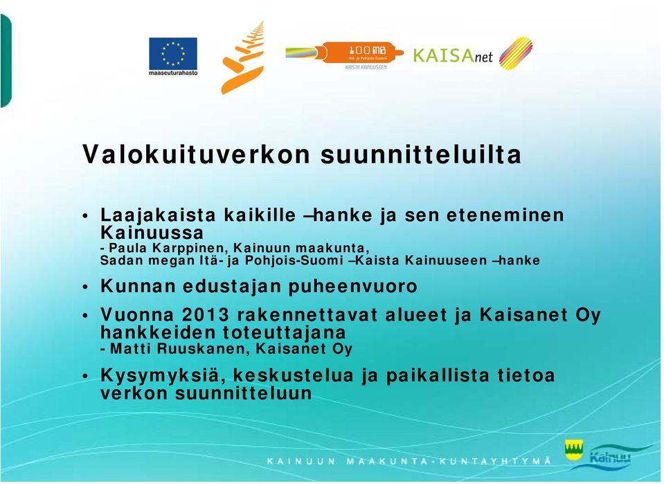 edustajan puheenvuoro Vuonna 2013 rakennettavat alueet ja Kaisanet Oy hankkeiden toteuttajana