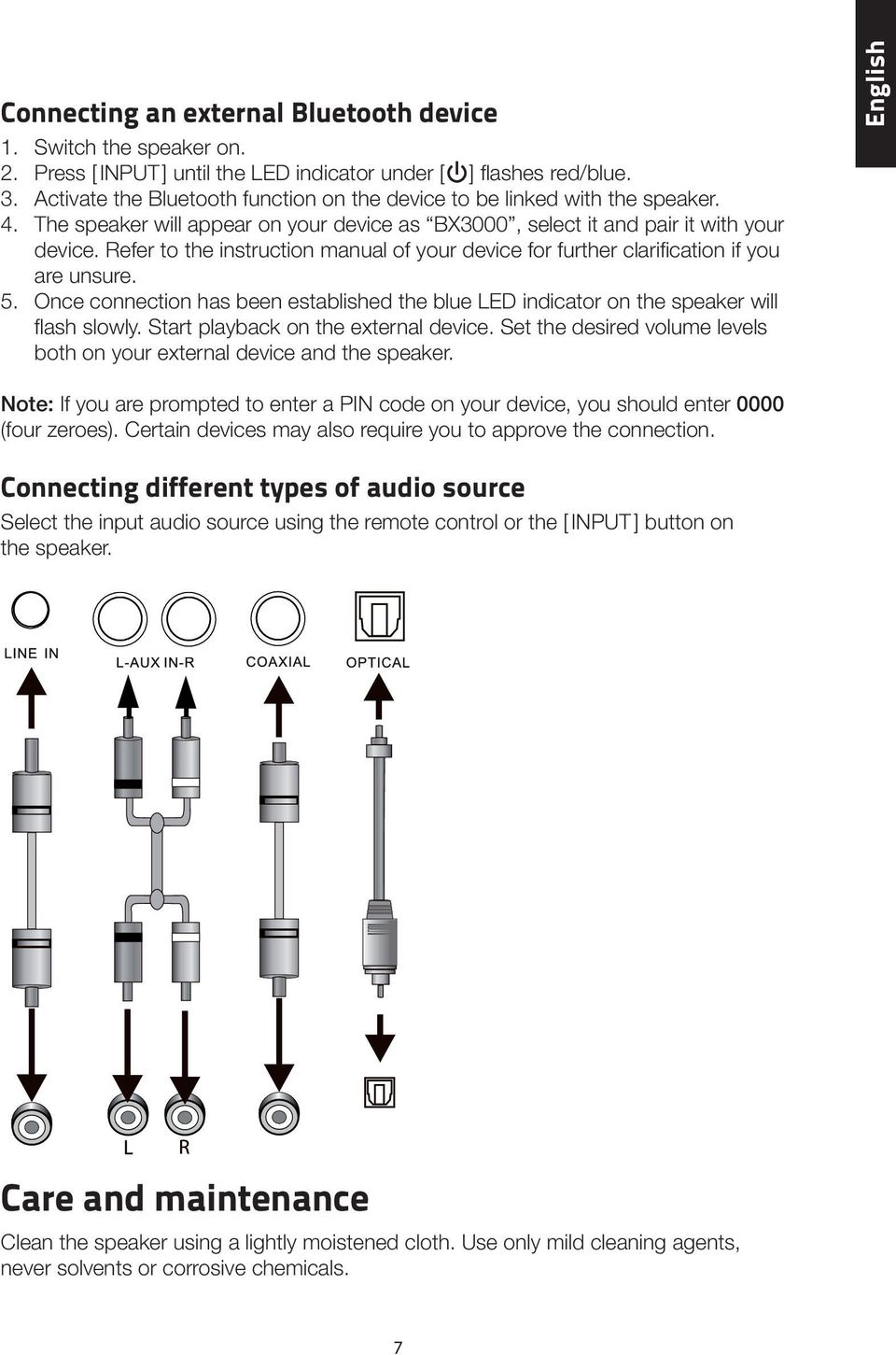 Refer to the instruction manual of your device for further clarification if you are unsure. 5. Once connection has been established the blue LED indicator on the speaker will flash slowly.