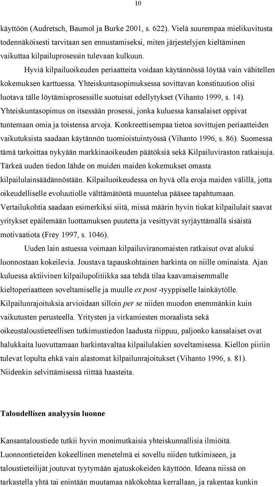 Hyviä kilpailuoikeuden periaatteita voidaan käytännössä löytää vain vähitellen kokemuksen karttuessa.